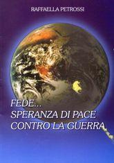 Libro "Fede... speranza di pace contro la guerra" di Raffaella Petrossi