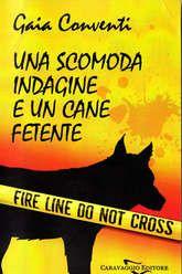 Libro "Una scomoda indagine e un cane fetente" di Gaia Conventi