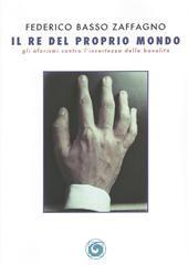 Libro "Il re del proprio mondo" di Federico Basso Zaffagno