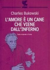 Libro "L'amore è un cane che viene dall'inferno" di Charles Bukowski