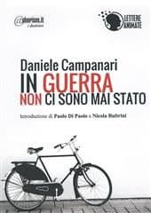 Libro "In guerra non ci sono mai stato" di Daniele Campanari Libro "In guerra non ci sono mai stato" di Daniele Campanari