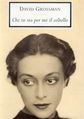 Libro "Che tu sia per me il coltello " di David Grossman Libro "Che tu sia per me il coltello " di David Grossman