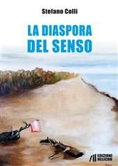 Libro "La diaspora del senso" di Stefano Colli