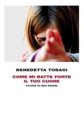 Libro "Come mi batte forte il tuo cuore " di Benedetta Tobagi