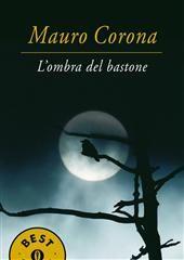 Libro "L'ombra del bastone" di Mauro Corona
