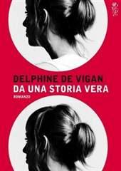 Libro "Da una storia vera" di Delphine De Vigan