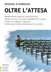 Libro "Oltre l'attesa" di Rossana d'Ambrosio