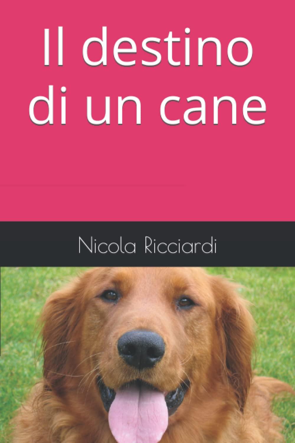 Libro "Il destino di un cane" di Nicola Ricciardi