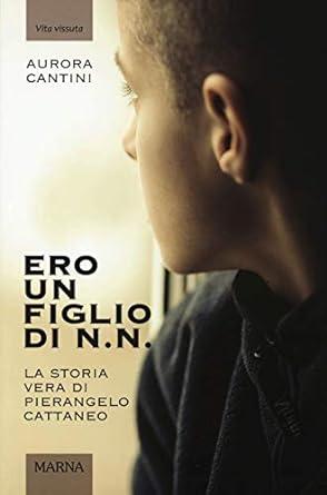 Libro "Ero un figlio di N.N." di Aurora Cantini