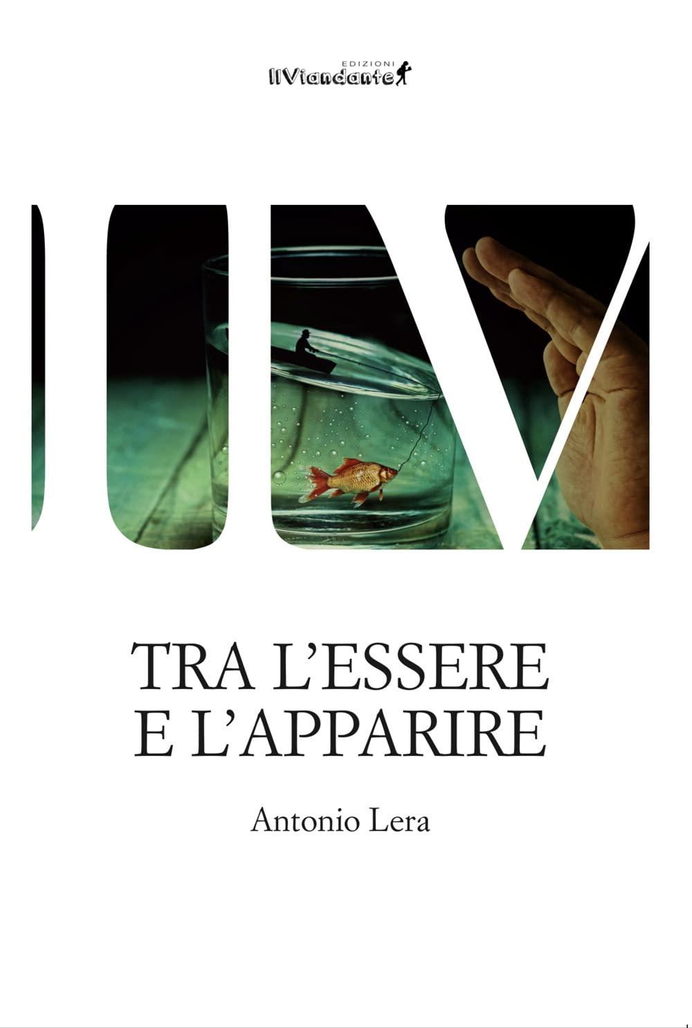 Libro "Tra l'essere e l'apparire" di Antonio Lera