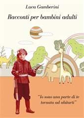 Libro "Racconti per bambini adulti" di Luca Gamberini