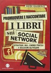 Libro "Promuovere e raccontare i libri sui social network" di Davide Giansoldati Libro "Promuovere e raccontare i libri sui social network" di Davide Giansoldati