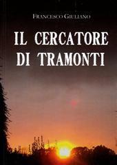 Libro "Il cercatore di tramonti" di Francesco Giuliano