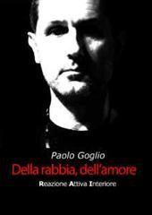 Libro "Della rabbia, dell'amore" di Paolo Goglio