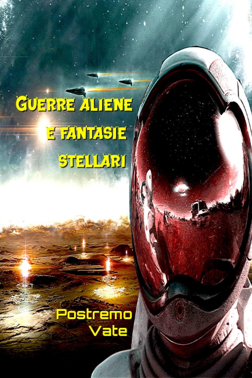 Libro "Guerre aliene e fantasie stellari" di Postremo Vate
