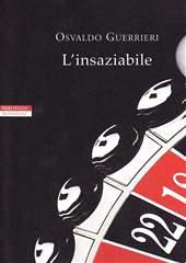 Libro "L'insaziabile" di Osvaldo Guerrieri