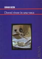 Libro "Dovrei vivere in una vasca" di Corrado Guzzon