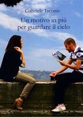 Libro "Un motivo in più per guardare il cielo" di Gabriele Iaconis Libro "Un motivo in più per guardare il cielo" di Gabriele Iaconis