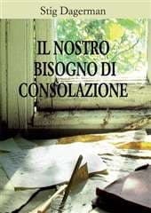 Libro "Il nostro bisogno di consolazione" di Stig Dagerman Libro "Il nostro bisogno di consolazione" di Stig Dagerman