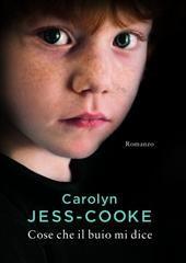 Libro "Cose che il buio mi dice" di Carolyn Jess-Cooke