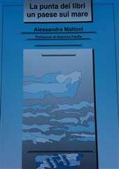 Libro "La punta dei libri. Un paese sul mare " di Alessandra Maltoni