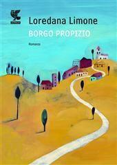 Libro "Borgo propizio" di Loredana Limone