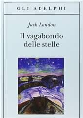 Libro "Il vagabondo delle stelle" di Jack London