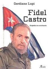 Libro "Fidel Castro" di Gordiano Lupi