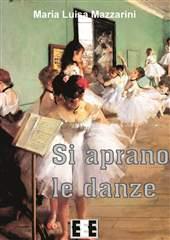 Libro "Si aprano le danze" di Maria Luisa Mazzarini