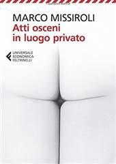 Libro "Atti osceni in luogo privato" di Marco Missiroli