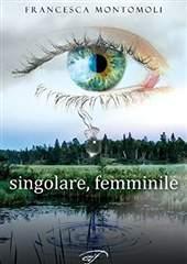 Libro "Singolare, femminile" di Francesca Montomoli