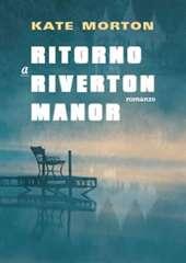 Libro "Ritorno a Riverton Manor" di Kate Morton