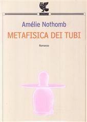 Libro "Metafisica dei tubi " di Amelie Nothomb