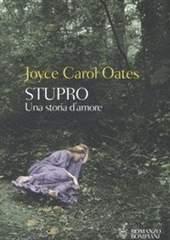 Libro "Stupro - Una storia d'amore" di Joyce Carol Oates