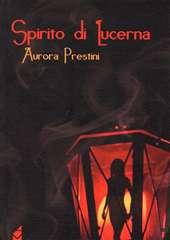 Libro "Spirito di Lucerna" di Aurora Prestini