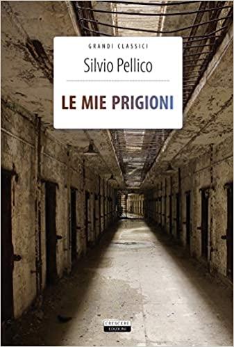 Libro "Le mie prigioni" di Silvio Pellico