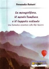 Libro "La mongolfiera, il monte Tambura e il tappeto volante" di Fernanda Raineri Libro "La mongolfiera, il monte Tambura e il tappeto volante" di Fernanda Raineri
