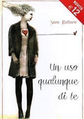 Libro "Un uso qualunque di te" di Sara Rattaro