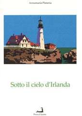 Libro "Sotto il cielo d'Irlanda" di Annamaria Platania Libro "Sotto il cielo d'Irlanda" di Annamaria Platania