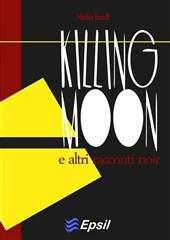 Libro "Killing Moon" di Mirko Tondi