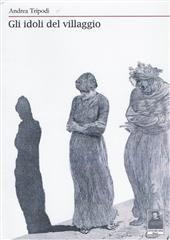 Libro "Gli idoli del villaggio" di Andrea Tripodi