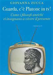Libro "Guarda, c'è Platone in tv!" di Giovanna Zucca
