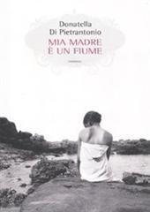 Libro "Mia madre è un fiume" di Donatella Di Pietrantonio