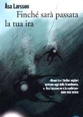 Libro "Finché sarà passata la tua ira" di Asa Larsson Libro "Finché sarà passata la tua ira" di Asa Larsson