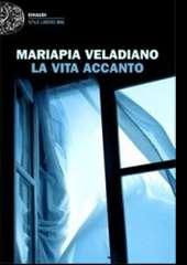 Libro "La vita accanto" di Mariapia Veladiano