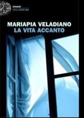 Libro "La vita accanto" di Mariapia Veladiano Libro "La vita accanto" di Mariapia Veladiano