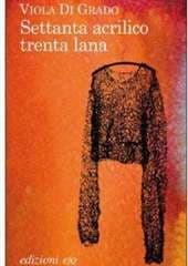 Libro "Settanta acrilico trenta lana" di Viola Di Grado Libro "Settanta acrilico trenta lana" di Viola Di Grado
